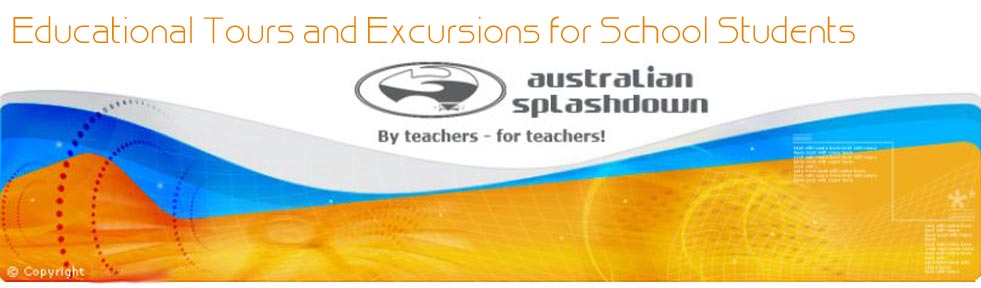 Australian Splashdown educatioanl school tours and excusrions